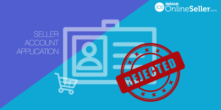 Top Reasons for Seller Account Registration Rejection