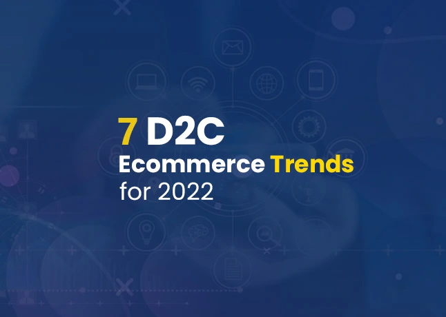 7 Trends to Lookout in 2022 For India's D2C Market