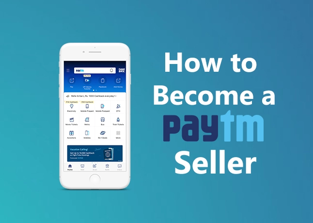 How to Become a Paytm Seller- Benefits, Documents Required and Registration
