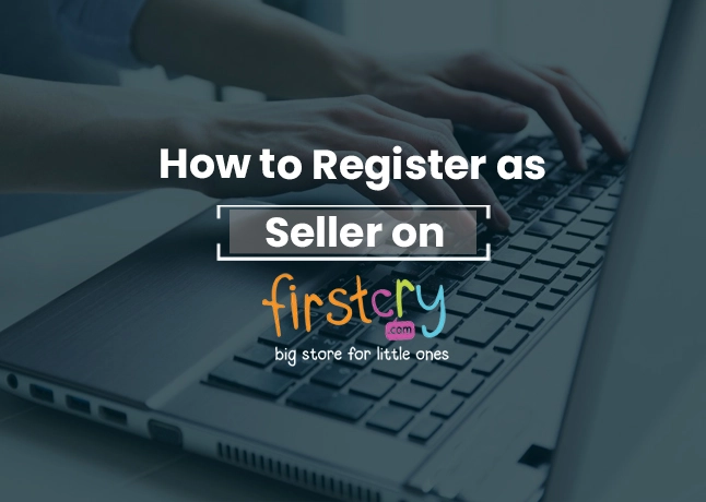 Steps to Become a Seller on FirstCry And Start Your Business Journey