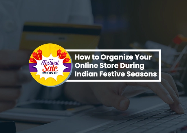 How to Organize Your Online Store During Indian Festive Seasons