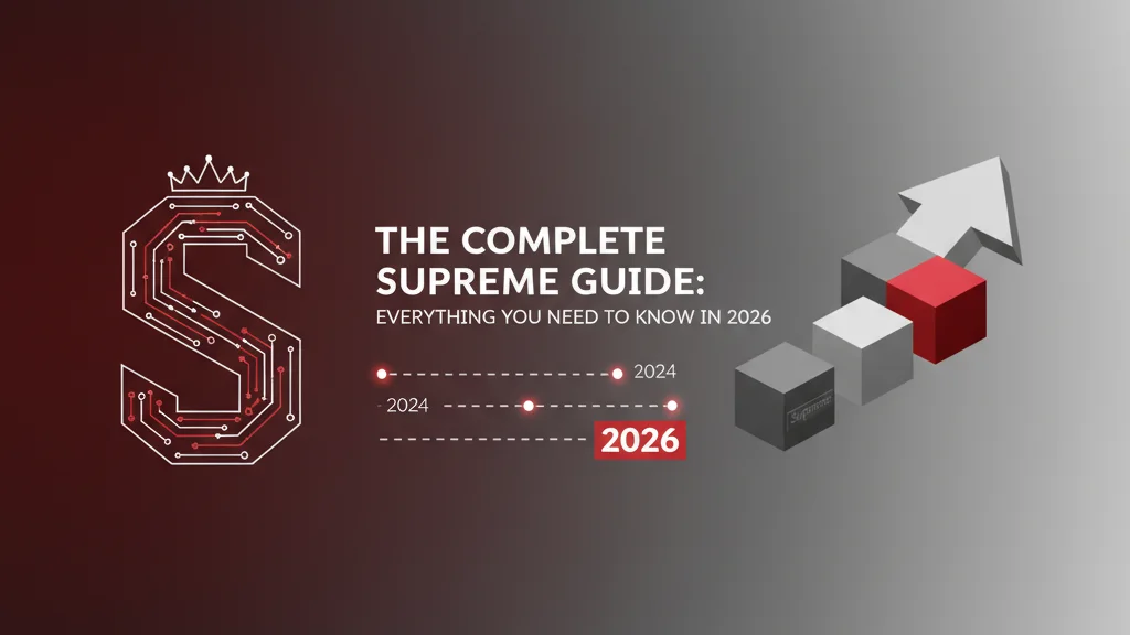 The Complete Supreme Guide: Everything You Need to Know in 2026